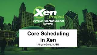 Core Scheduling in Xen - Jürgen Groß, SUSE