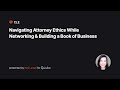 Navigating Attorney Ethics While Networking and Building a Book of Business | Quimbee CLE