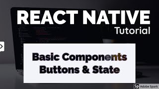 React Native Tutorial 5 - Basic Components ( Button , State )
