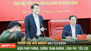 Tiếp tục triển khai hiệu quả công tác phòng, chống tham nhũng | Thời sự an ninh ngày 8/12 | ANTV