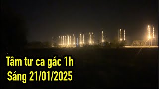 Tâm tư ca gác 1h sáng 21/01/2025