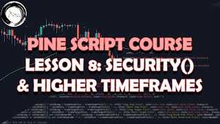 Pine Script [OUTDATED V4] Tutorial | Lesson 8 | Using The Security Function & Higher Timeframe Data
