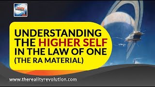 Understanding the Higher Self In The Law of One (The Ra Material)