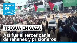 Tregua en Gaza: así fue el tercer canje de rehenes y prisioneros entre Israel y Hamás