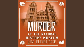 Chapter 26.6 \u0026 Chapter 27.1 - Murder at the Natural History Museum