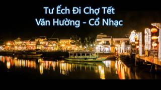 Văn Hường - Tư Ếch Đi Chợ Tết - Cổ Nhạc