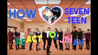 HOW SEVENTEEN REACT TO JIHAN