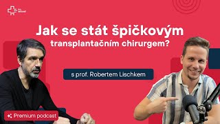 prof. MUDr. Robert Lischke - Jak se stát špičkovým transplantačním chirurgem? - PoMedine.cz