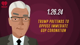TRUMP PRETENDS TO OPPOSE IMMEDIATE GOP CORONATION - 1.26.24 | Countdown with Keith Olbermann