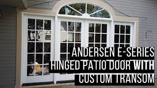 Andersen E Series Hinged Patio Door with Custom Transom Video Review