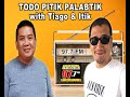 TODO PITIK PALABTIK with Tiago & Itik (08/09/22)