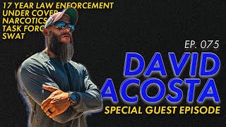 David Acosta Jr. | Special Guest Episode | EP. 075 | Mike Force Podcast