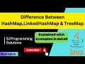 What is the difference between HashMap LinkedHashMap and TreeMap?