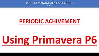 Periodic Achievement using Primavera P6