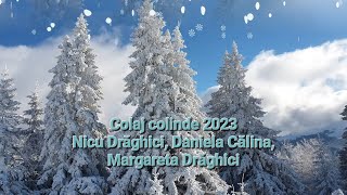 Colaj colinde 2023 - Nicu Drăghici, Daniela Călina, Margareta Drăghici