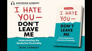 I Hate You, Don’t Leave Me | Book Summary | Understanding Borderline Personality