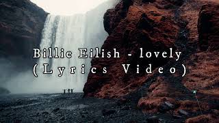 Billie Eilish, Ft. Khalid - Lovely (Lyrics Video) #MUSICKING