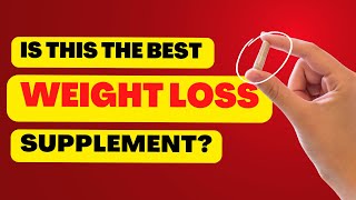 Which is the Best Weight Loss Supplement for You? Find Out Now!!