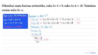 Diketahui suatu barisan aritmetika, suku ke-3=9, suku ke-6=18. Tentukan rumus suku ke-n.