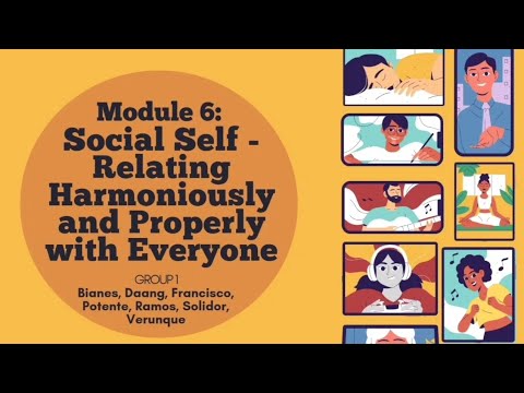 Module 6 Social Self Relating Harmoniously And Properly With