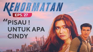 Pisau ! Untuk Apa Cindy  | Kehormatan Eps 27