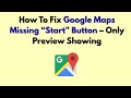 How To Fix Google Maps Missing “Start” Button – Only Preview Showing