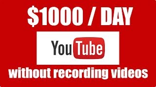 (2019) How To Make $1000 Per Day On Youtube Without Making Videos