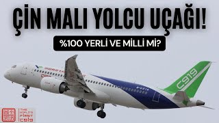 ÇİN MALI YOLCU UÇAĞI C919 YERLİ VE MİLLİ Mİ?