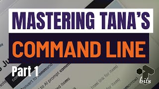 Mastering the Tana Command Line, part 1: Quick Tricks \u0026 Techniques