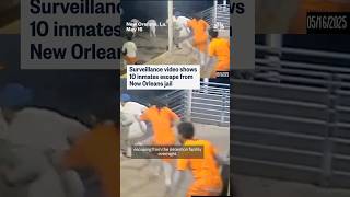 Surveillance video shows 10 inmates escape from New Orleans jail