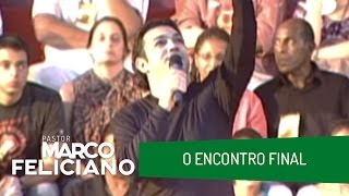 O ENCONTRO FINAL, PASTOR MARCO FELICIANO