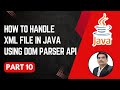 Handling XML Files in Java | DOM Parser Library | Parsing XML Files | Part 10