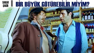 Sakar Şakir Türk Filmi | Bir Büyük Götürebilir miyim?