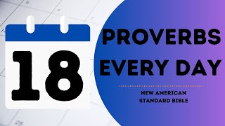 NASB Ch 18- Proverbs Every Day Season 7 (Ep 203)