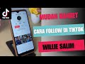 MUDAH BANGET CARA FOLLOW DI TIKTOK WILLIE SALIM