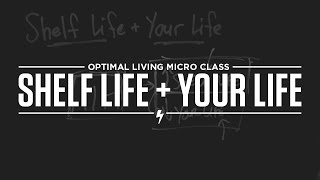 Micro Class: Shelf Life + Your Life