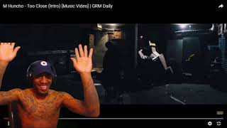 M Huncho - Too Close (Intro) [Music Video] | GRM Daily | REACTION