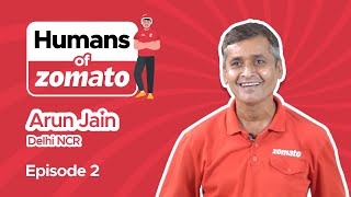 Humans Of Zomato | Episode 2 | Arun Jain, Delhi NCR