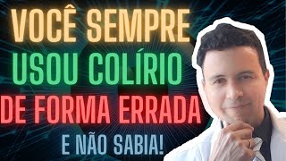 Você sempre usou colírio errado e não sabia! Aprenda COMO USAR COLIRIO corretamente!