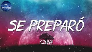 🎵 Ozuna & Odisea - Se Preparó (Letra\Lyrics)