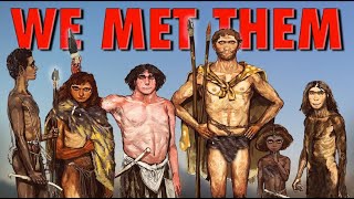 Every Other Species of Humans We Encountered