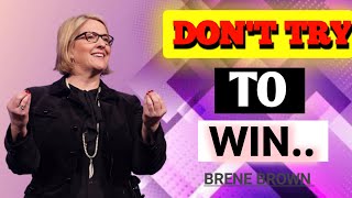 DON'T TRY TO WIN||BRENE BROWN BEST MOTIVATIONAL VIDEO||Brene Brown Quotes\\brene brown