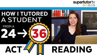 How I coached a Student from a 24 to a PERFECT 36 on the ACT® Reading Section!