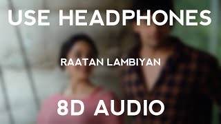 Raatan Lambiyan I 8D Audio I Shershaah I Jubin Nautiyal , Asees Kaur