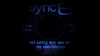 Construction - Hey Little Way Out Girl . ( Northern Soul ).