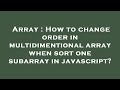 Array : How to change order in multidimentional array when sort one subarray in javascript?