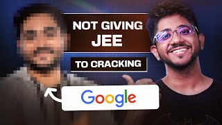 How he Cracked Google Internship without JEE in this tough JOB market from Tier 3