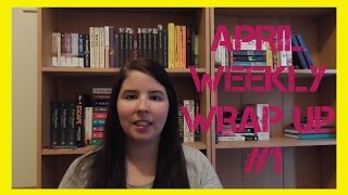 April Weekly Wrap Up #1