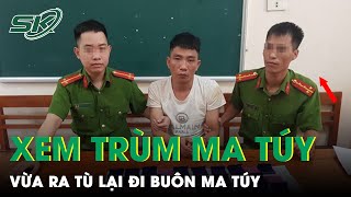 Xem Trùm Ma Túy Vừa Đi Tù 10 Năm Lại Tiếp Tục Bị Bắt Vì Buôn Ma Tuý | SKĐS