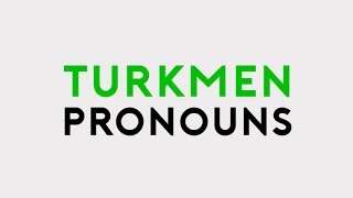 TURKMEN PRONOUNS | TÄZE NESIL